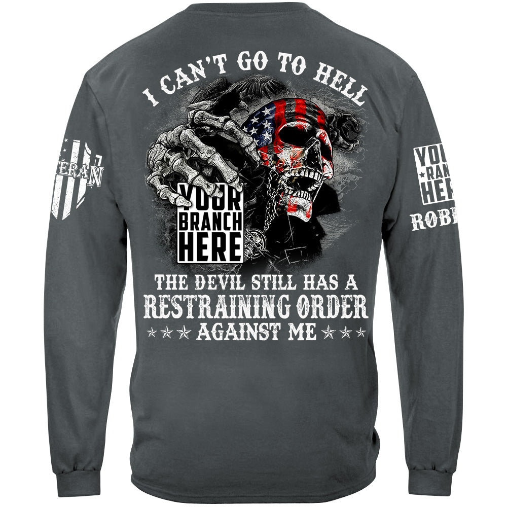 Skull I Can't Go To Hell The Devil Still Has A Restraining Order Against Me Custom Veteran Shirt H2511
