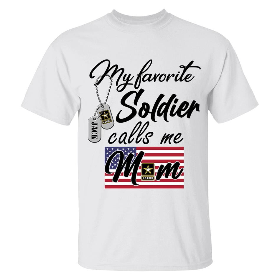 My Favorite Soldier Calls Me Mom Custom Shirt For All Military Branches Mom Dad Wife... All Family Members Shirt H2511 Trna