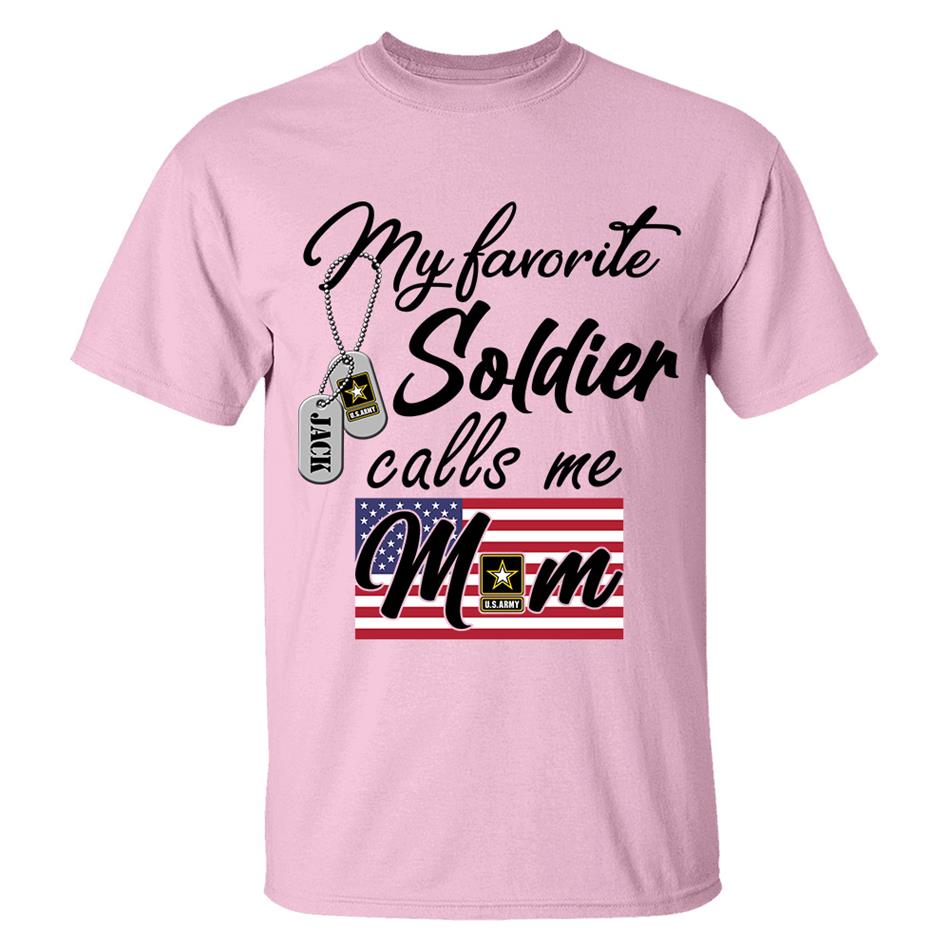 My Favorite Soldier Calls Me Mom Custom Shirt For All Military Branches Mom Dad Wife... All Family Members Shirt H2511 Trna