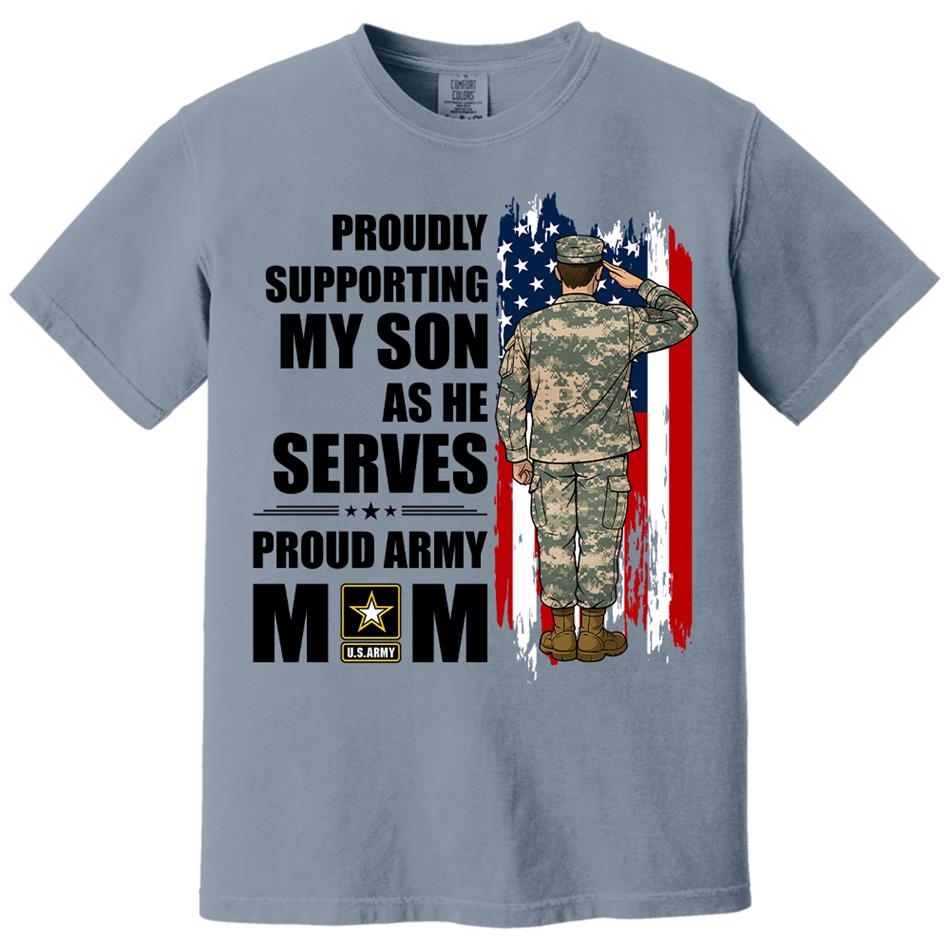 Proudly Supporting My Son As He Serves Proud Army Mom Custom Shirt For Proud Military Mom Dad Wife Sister H2511 Trna