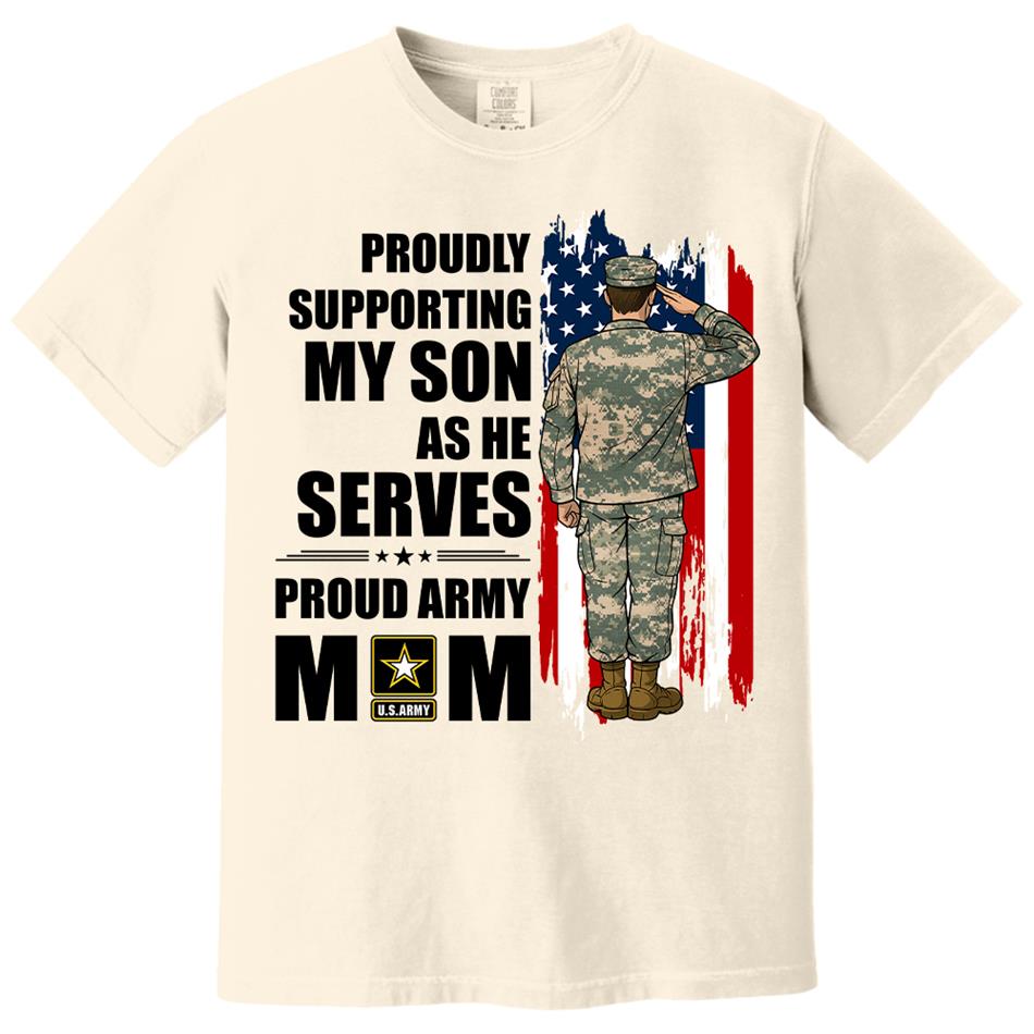 Proudly Supporting My Son As He Serves Proud Army Mom Custom Shirt For Proud Military Mom Dad Wife Sister H2511 Trna