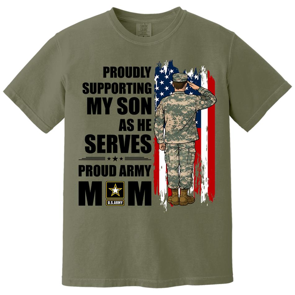 Proudly Supporting My Son As He Serves Proud Army Mom Custom Shirt For Proud Military Mom Dad Wife Sister H2511 Trna