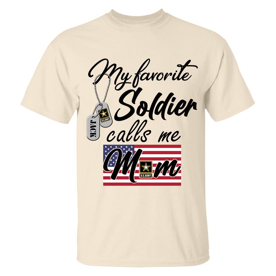 My Favorite Soldier Calls Me Mom Custom Shirt For All Military Branches Mom Dad Wife... All Family Members Shirt H2511 Trna