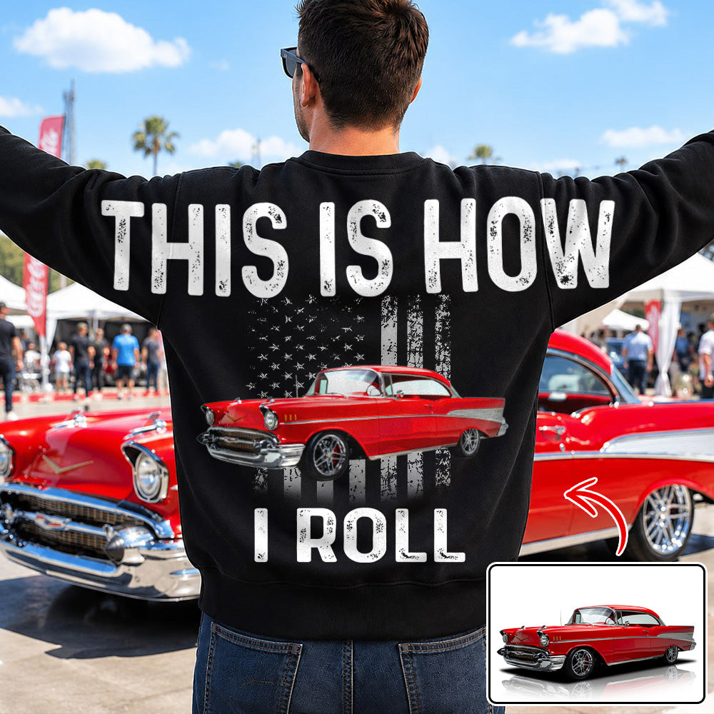 This Is How I Roll - Custom Car Photo Shirt - Gift For Car Lover A2110 T24