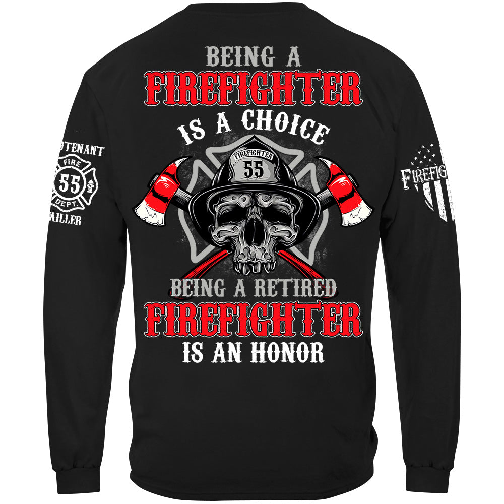 Being A Firefighter Is A Choice Being A Retired Firefighter Is An Honor Custom Shirt For Firefighter Firemen Shirt H2511