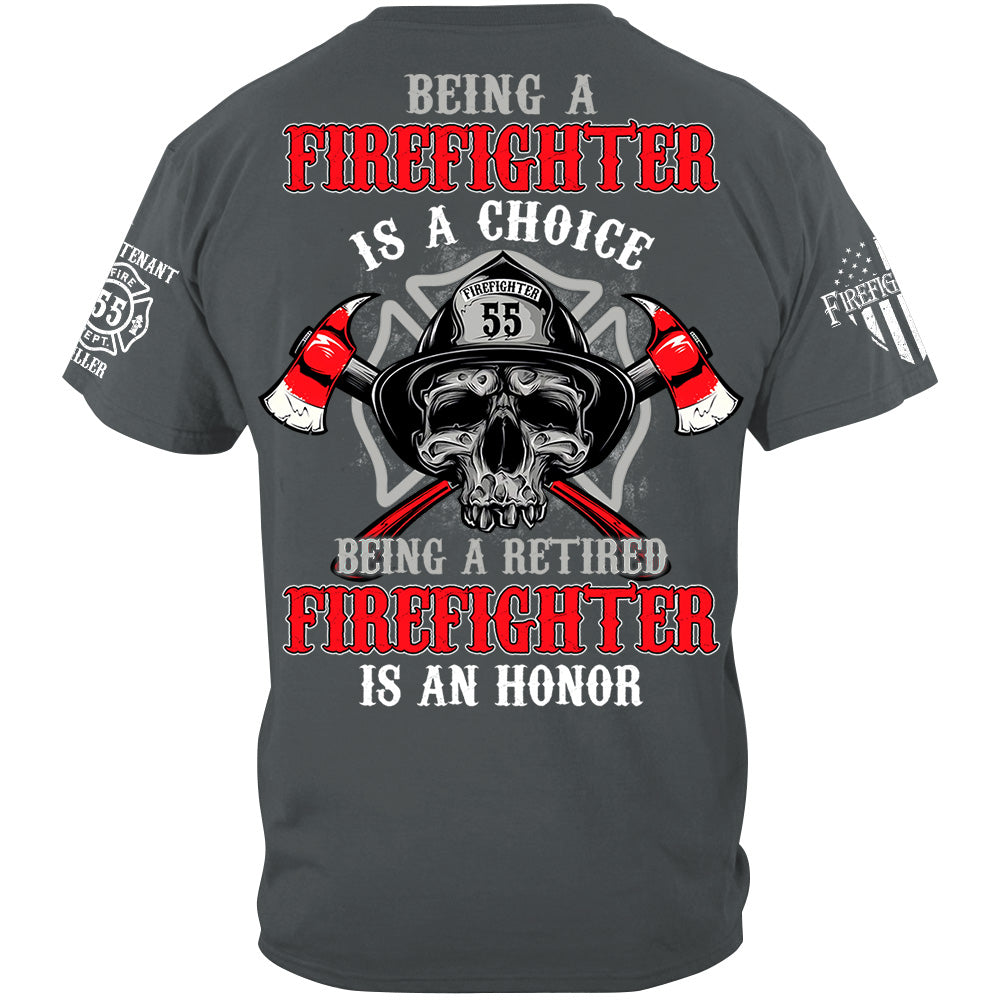Being A Firefighter Is A Choice Being A Retired Firefighter Is An Honor Custom Shirt For Firefighter Firemen Shirt H2511