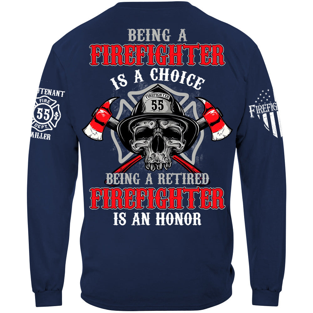 Being A Firefighter Is A Choice Being A Retired Firefighter Is An Honor Custom Shirt For Firefighter Firemen Shirt H2511