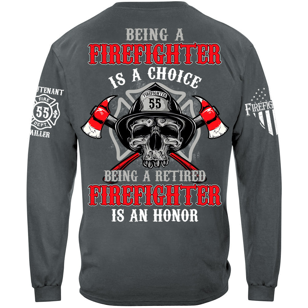 Being A Firefighter Is A Choice Being A Retired Firefighter Is An Honor Custom Shirt For Firefighter Firemen Shirt H2511