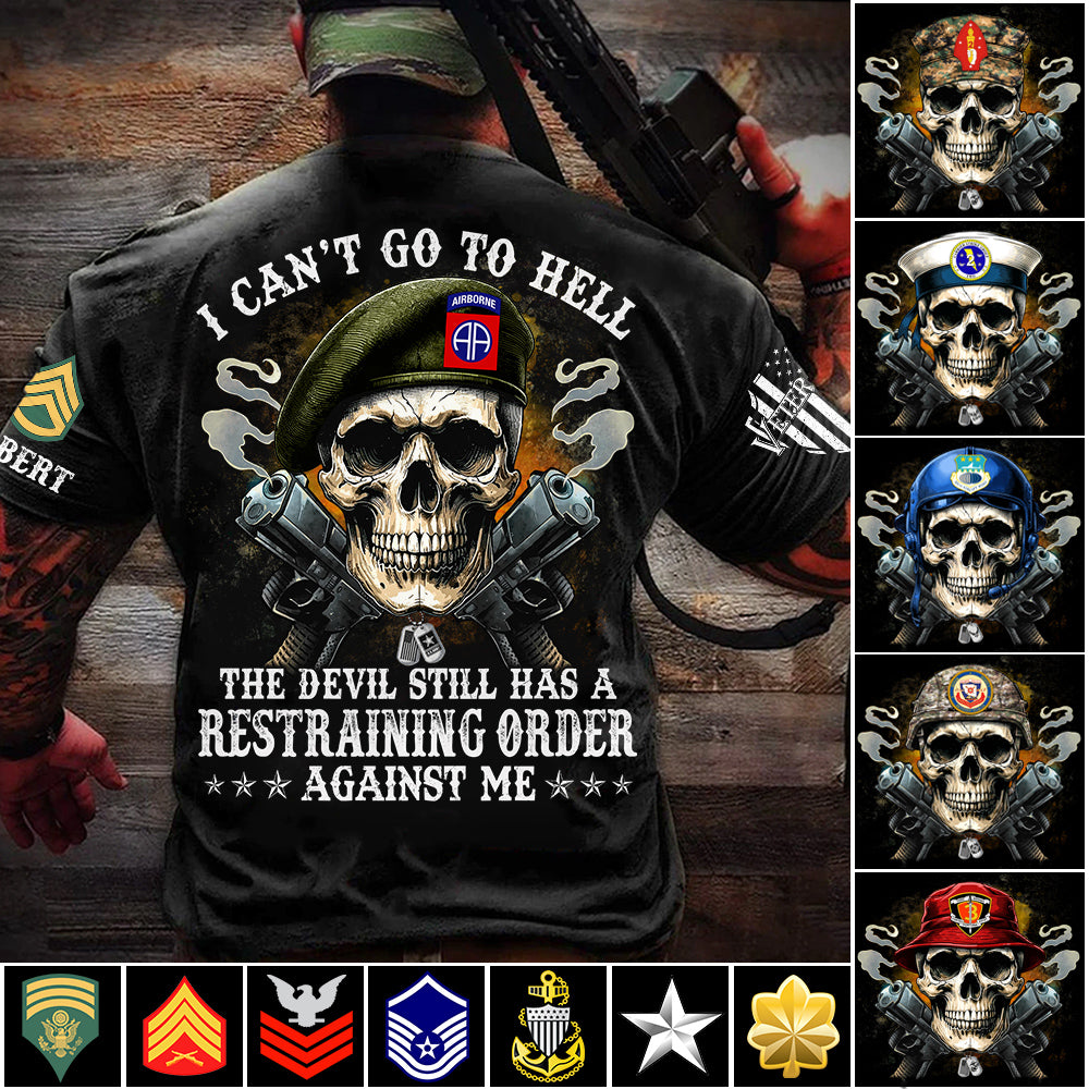Veteran Skull I Can't Go To Hell The Devil Still Has A Restraining Order Against Me Custom Shirt For US Veteran Dad Grandpa H2511 Trna