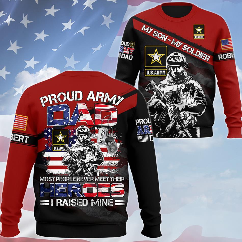 Proud Army Dad Mom Most People Never Meet Their Heroes I Raised Mine Personalized All Over Print Shirt For US Military Dad Mom Family Members H2511 Trna