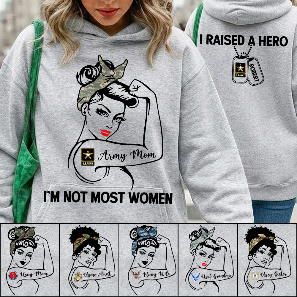 Im Not Most Women I Raised A Hero Custom Shirt For Proud Army Mom Grandma Sister Shirt H2511