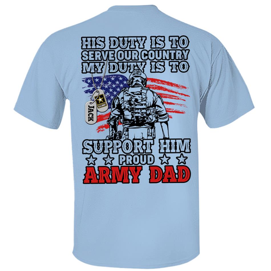 His Duty Is To Serve Our Country My Duty Is To Support Him Proud Army Mom Dad Custom Shirt For Military Mom Dad... 4th July Shirt H2511 Trna