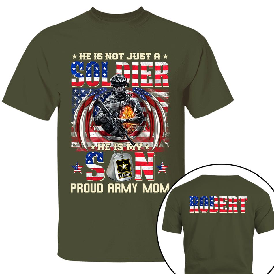 He Is Not Just A Soldier He Is My Son Proud Army Mom American Flag Custom Shirt For US Military Family Members Military Graduate Day Family Shirt H2511 Trna