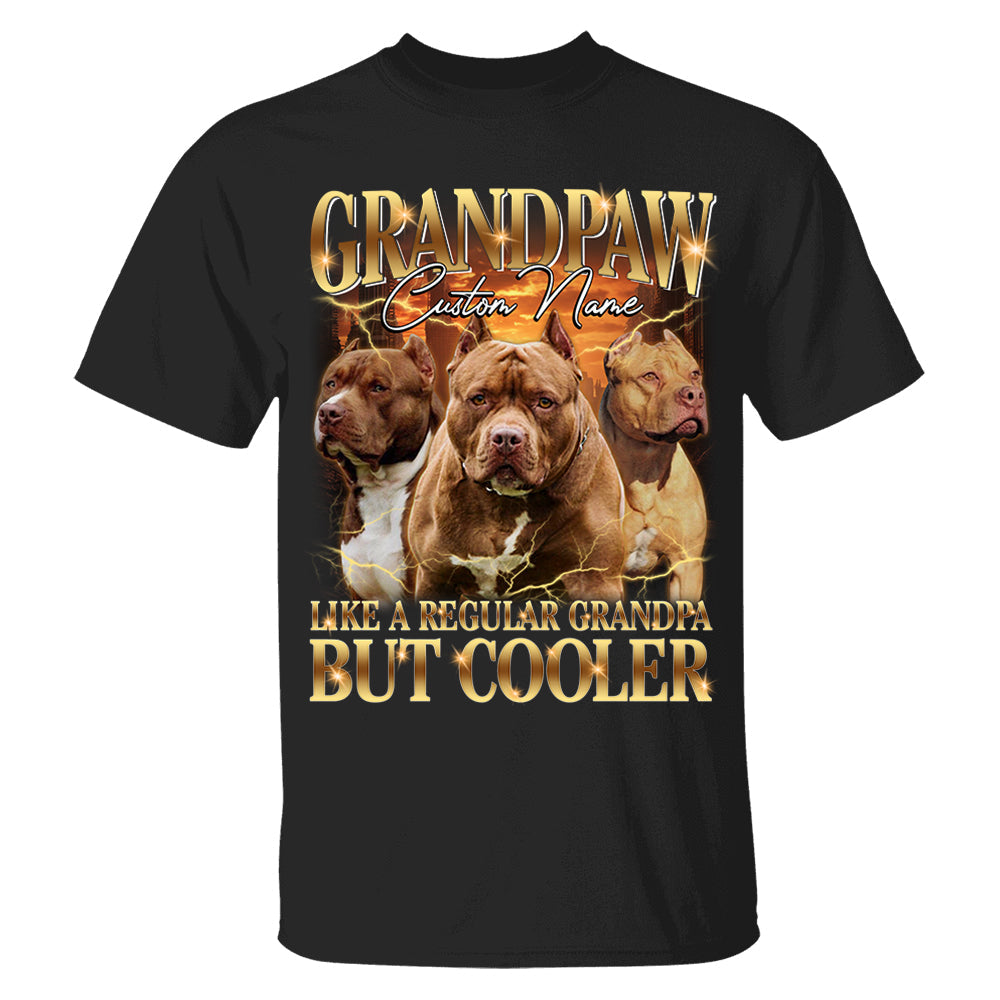 Grandpaw Like A Regular Grandpa But Cooler Personalized Shirt For Dog Dad Dog Lovers H2511