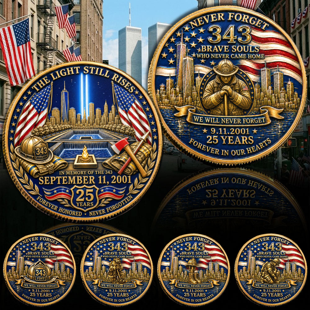 The Light Still Rises In Memory Of The 343 911 25 Years Never Foget Coin For Firefighter H2511 Trna