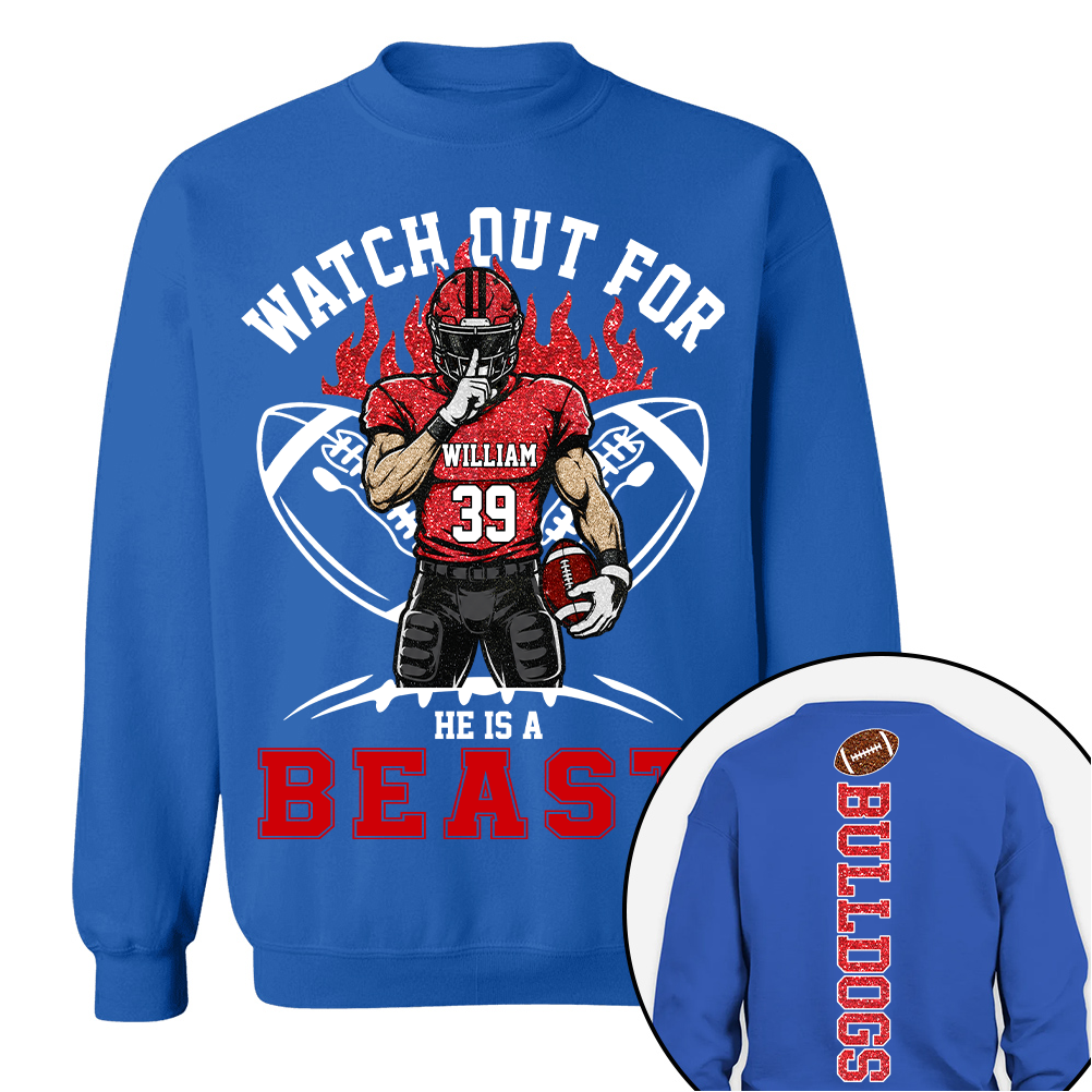 Watch Out For He Is A Beast, Personalized Football Shirt with Clipart Custom, Gift For Football Mom Family Football Lovers MI209 TH23