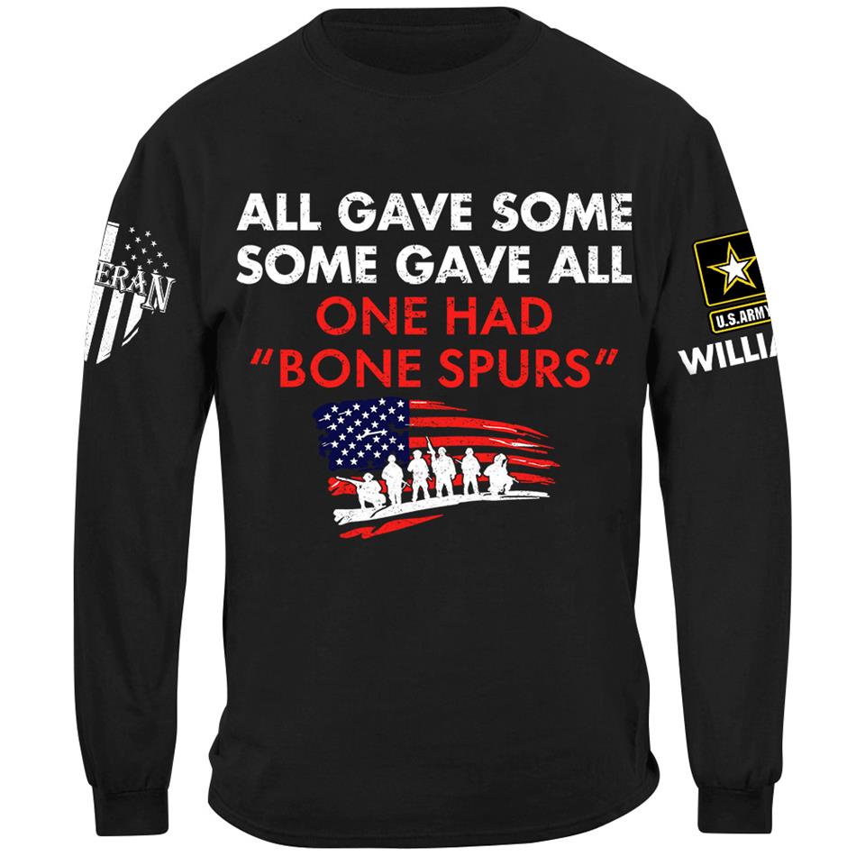 Some Gave All One Had Bone Spurs Custom Shirt For Veteran H2511 Trna