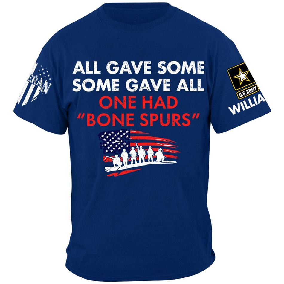 Some Gave All One Had Bone Spurs Custom Shirt For Veteran H2511 Trna
