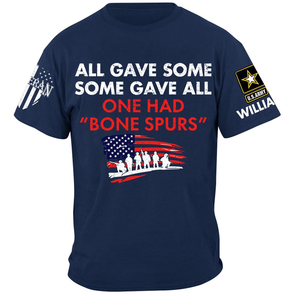 Some Gave All One Had Bone Spurs Custom Shirt For Veteran H2511 Trna