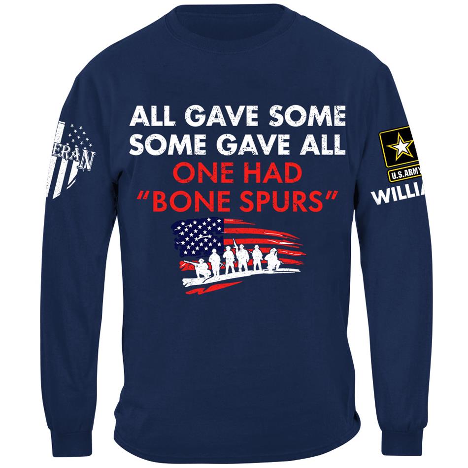 Some Gave All One Had Bone Spurs Custom Shirt For Veteran H2511 Trna