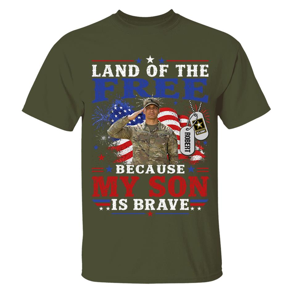Land Of The Free Because My Son Is Brave Custom Photo Shirt For Proud Army Mom Dad Family 4Th July Shirt H2511 Trna