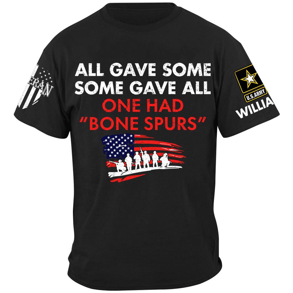 Some Gave All One Had Bone Spurs Custom Shirt For Veteran H2511 Trna