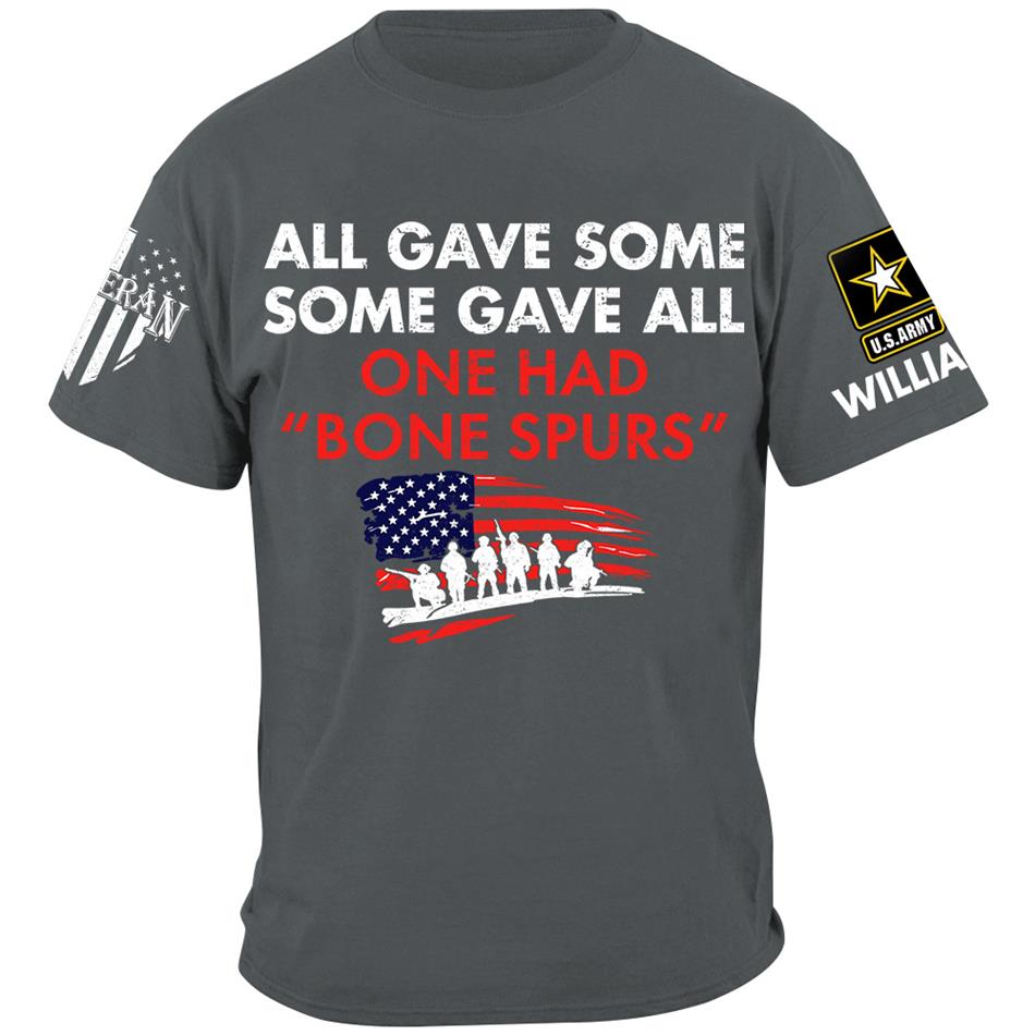 Some Gave All One Had Bone Spurs Custom Shirt For Veteran H2511 Trna