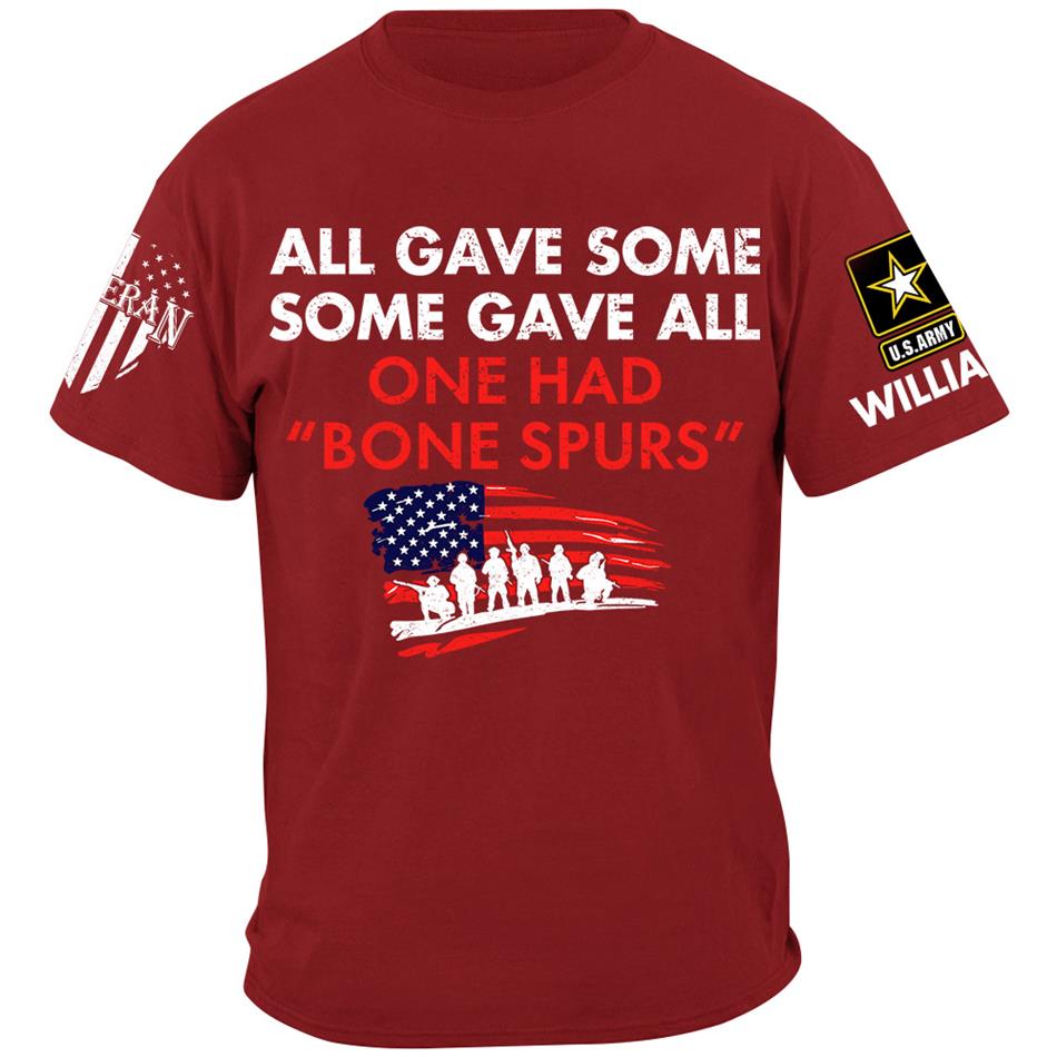 Some Gave All One Had Bone Spurs Custom Shirt For Veteran H2511 Trna