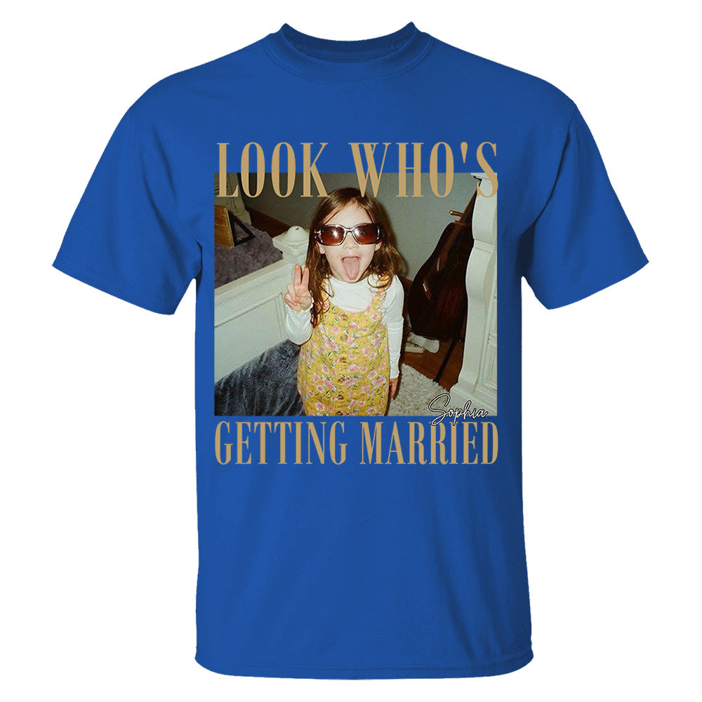 Look Who’s Getting Married Shirt Custom Bride Photo and Name Tee Personalized Wedding Shirt Bridal Shower Gift Bachelorette Tee Nh00