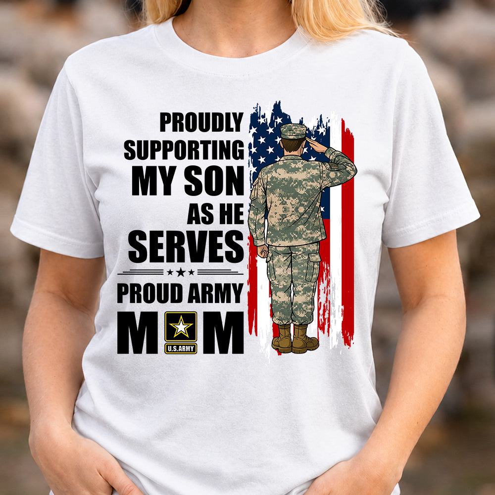 Proudly Supporting My Son As He Serves Proud Army Mom Custom Shirt For Proud Military Mom Dad Wife Sister H2511 Trna