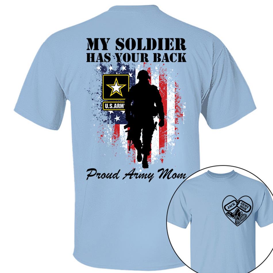 My Soldier Has Your Back Proud Army Mom Custom Shirt For Military Mom Dad Wife Sister... Military Basic Training Graduation Day Family Shirt H2511 Trna