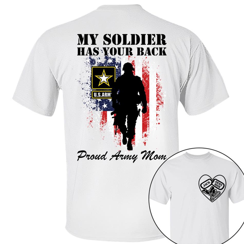 My Soldier Has Your Back Proud Army Mom Custom Shirt For Military Mom Dad Wife Sister... Military Basic Training Graduation Day Family Shirt H2511 Trna