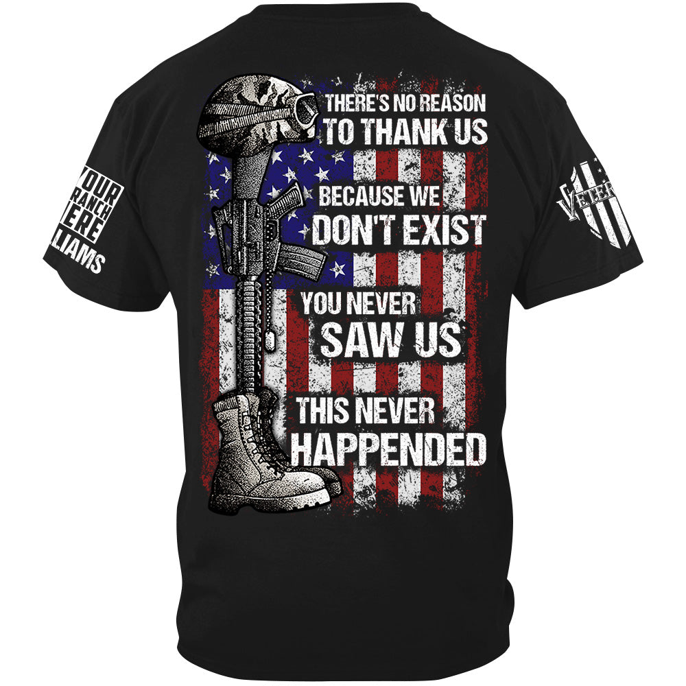 There's No Reason To Thank Us Because We Don't Exist Custom Shirt Gift For US Military Veteran H2511