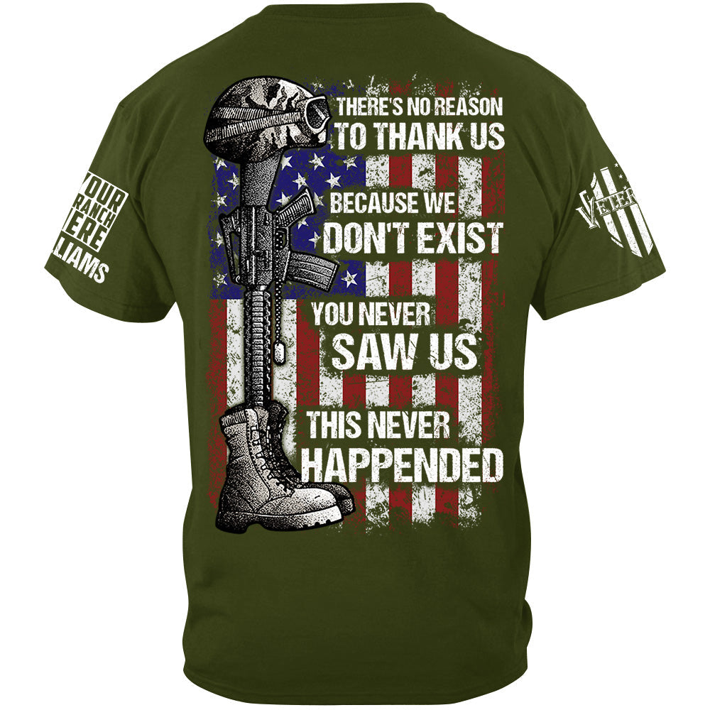 There's No Reason To Thank Us Because We Don't Exist Custom Shirt Gift For US Military Veteran H2511