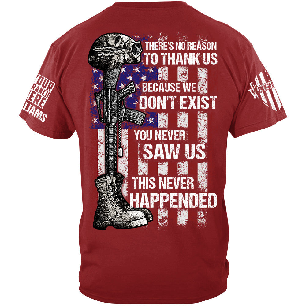 There's No Reason To Thank Us Because We Don't Exist Custom Shirt Gift For US Military Veteran H2511
