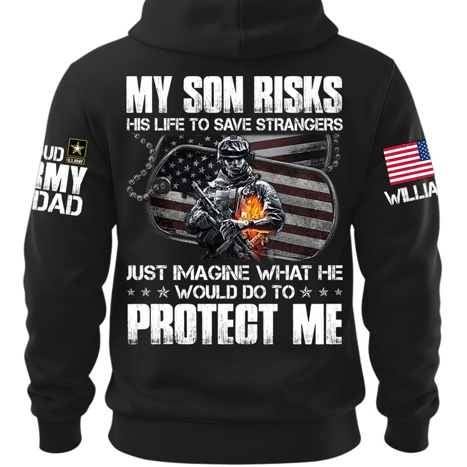  My Son Risks His Life To Save Strangers Just Imagine What He Would Do To Protect Me Custom Shirt For Proud Army Dad Mom Shirt H2511 Trna