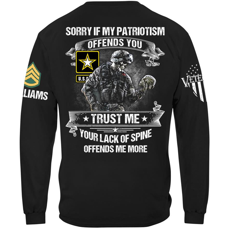 Sorry If My Patriotism Offends You Trust Me Your Lack Of Spine Offends Me More Custom Shirt For Veteran Patriot Shirt H2511 Trna