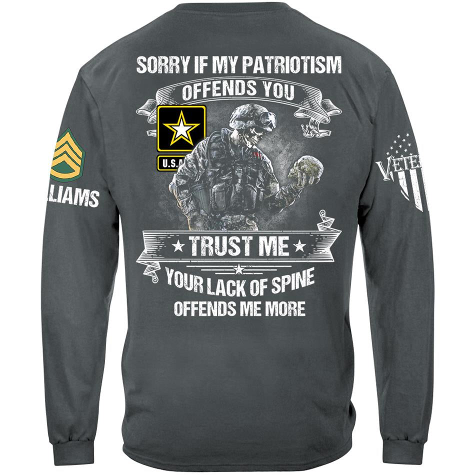 Sorry If My Patriotism Offends You Trust Me Your Lack Of Spine Offends Me More Custom Shirt For Veteran Patriot Shirt H2511 Trna