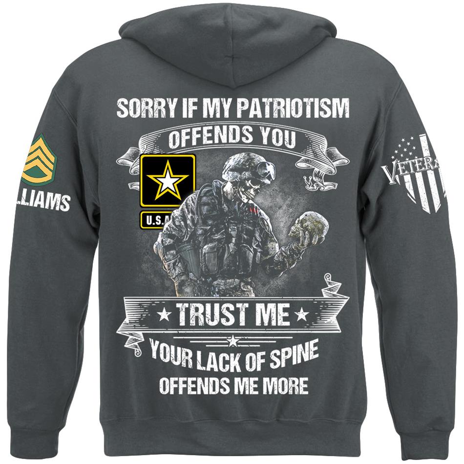 Sorry If My Patriotism Offends You Trust Me Your Lack Of Spine Offends Me More Custom Shirt For Veteran Patriot Shirt H2511 Trna