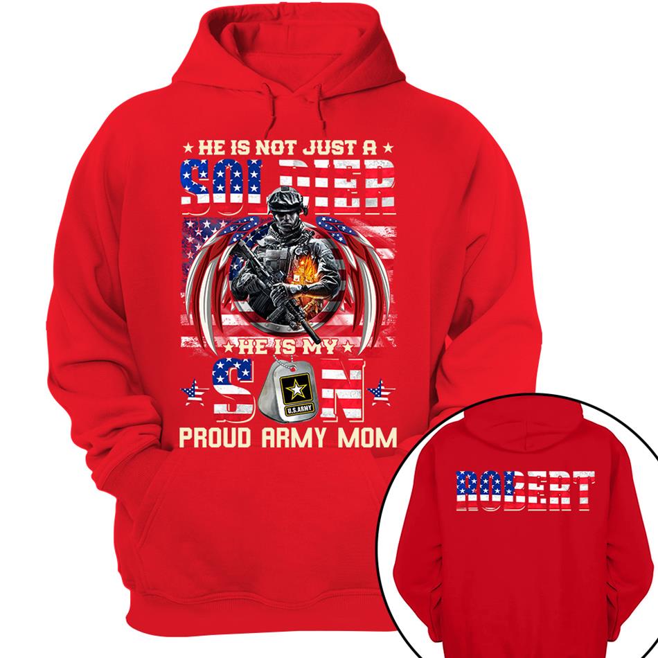 He Is Not Just A Soldier He Is My Son Proud Army Mom American Flag Custom Shirt For US Military Family Members Military Graduate Day Family Shirt H2511 Trna