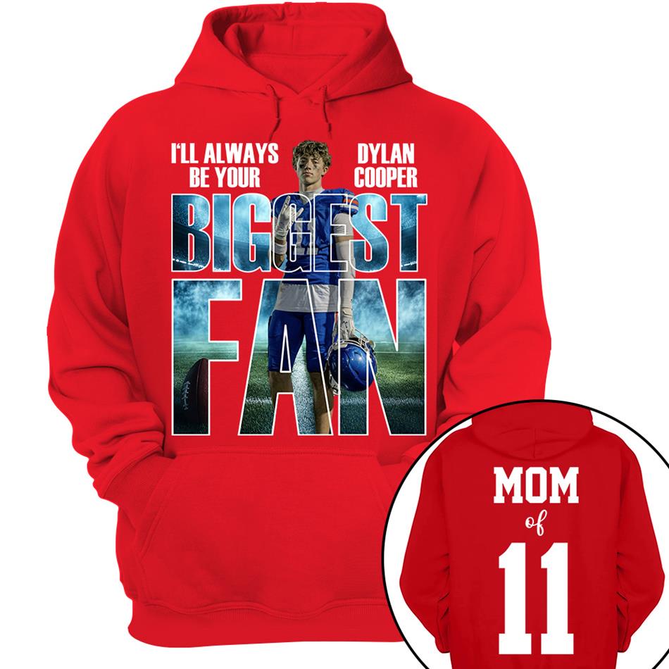 I Will Always Be Your Biggest Fan Proud Mom Of Number Custom Photo Shirt For Football Mom Dad Family Game Day Team Shirt H2511 Trna