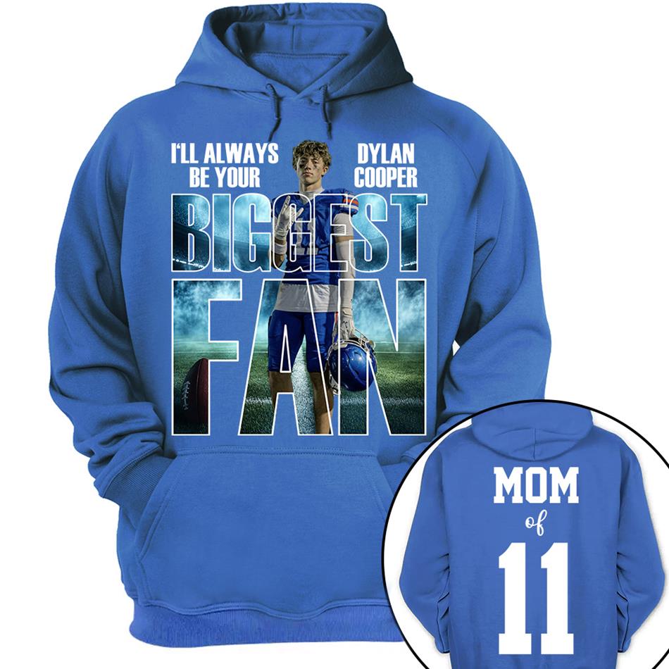 I Will Always Be Your Biggest Fan Proud Mom Of Number Custom Photo Shirt For Football Mom Dad Family Game Day Team Shirt H2511 Trna
