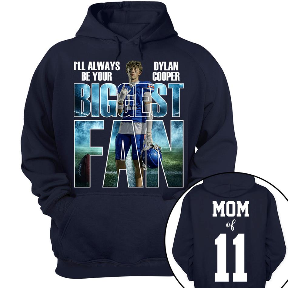 I Will Always Be Your Biggest Fan Proud Mom Of Number Custom Photo Shirt For Football Mom Dad Family Game Day Team Shirt H2511 Trna