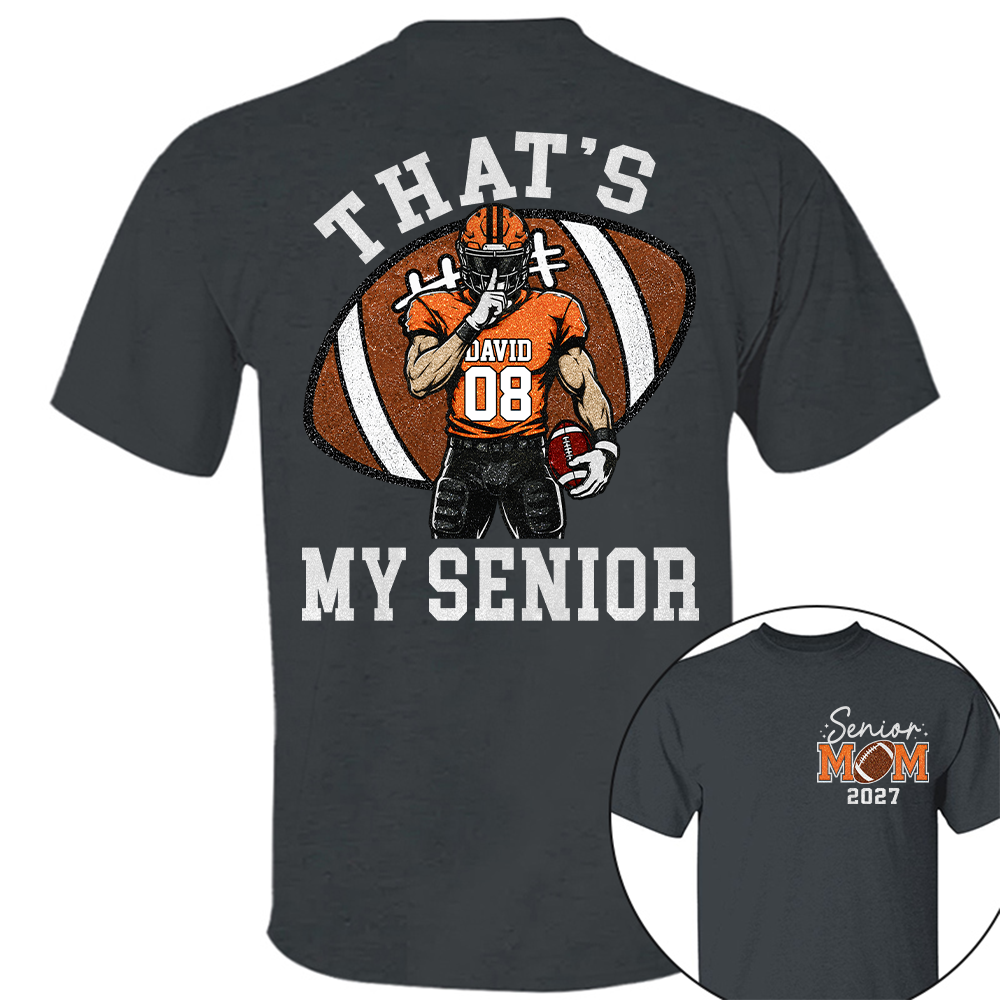 Personalized Senior Football Mom Shirt, That's My Senior, Game Day Shirt, Senior Shirt T1807 Hv01