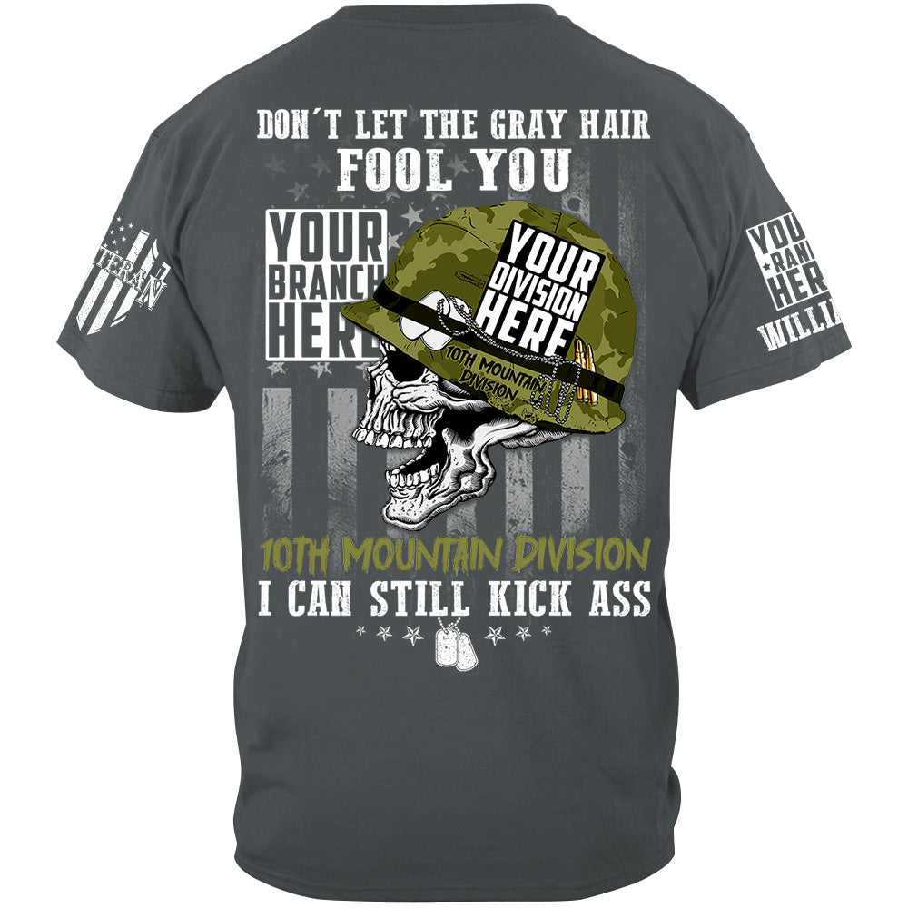 Don't Let The Gray Hair Fool You US Veteran Can Still Kick Ass Custom Shirt For Veteran H2511