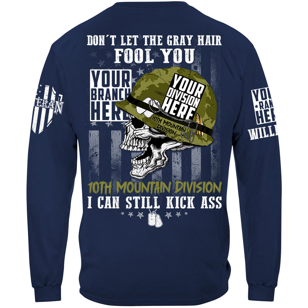 Don't Let The Gray Hair Fool You US Veteran Can Still Kick Ass Custom Shirt For Veteran H2511