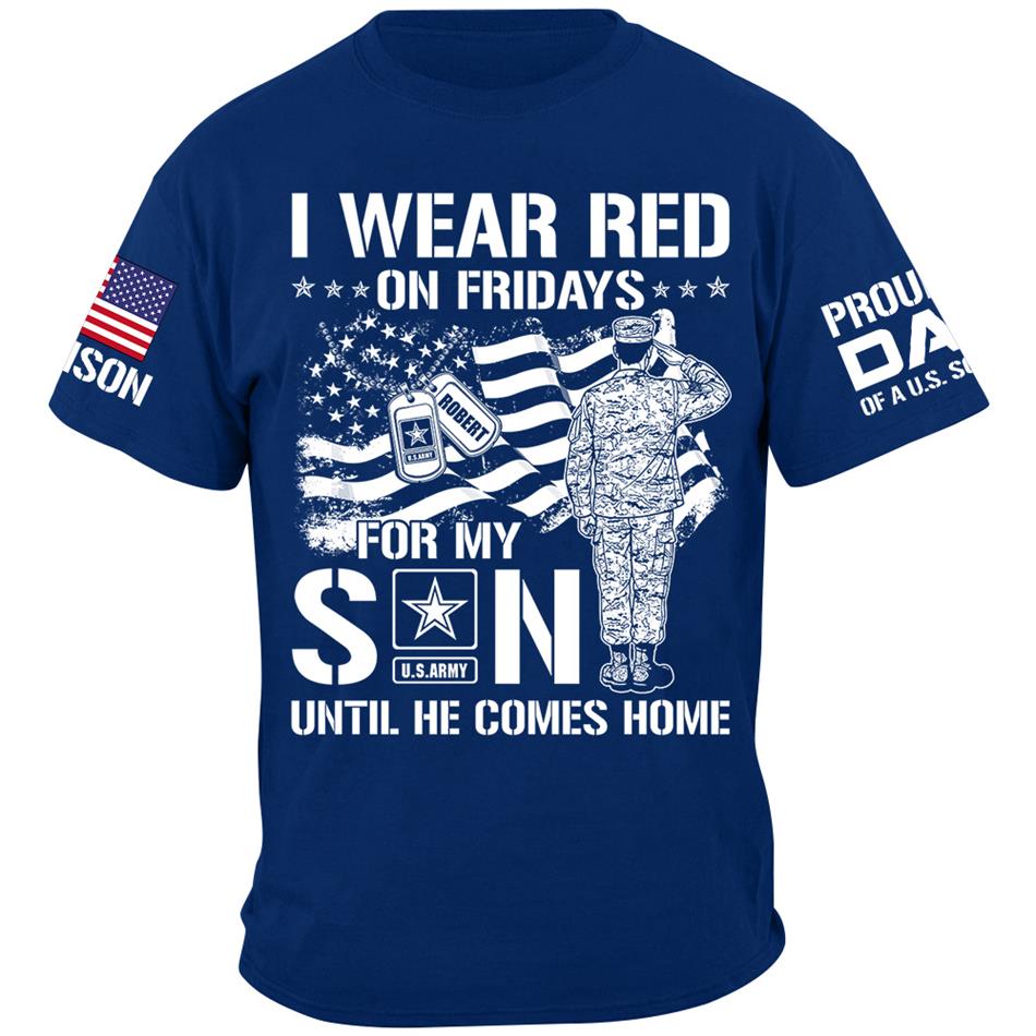 I Wear Red On Friday For My Son Proud Dad Mom OF US Soldier Support Our Troops Personalized Shirt For Military Dad Mom Sister Grandma Family Shirt H2511 Trna