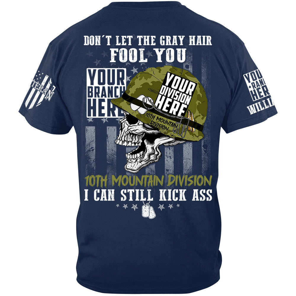 Don't Let The Gray Hair Fool You US Veteran Can Still Kick Ass Custom Shirt For Veteran H2511