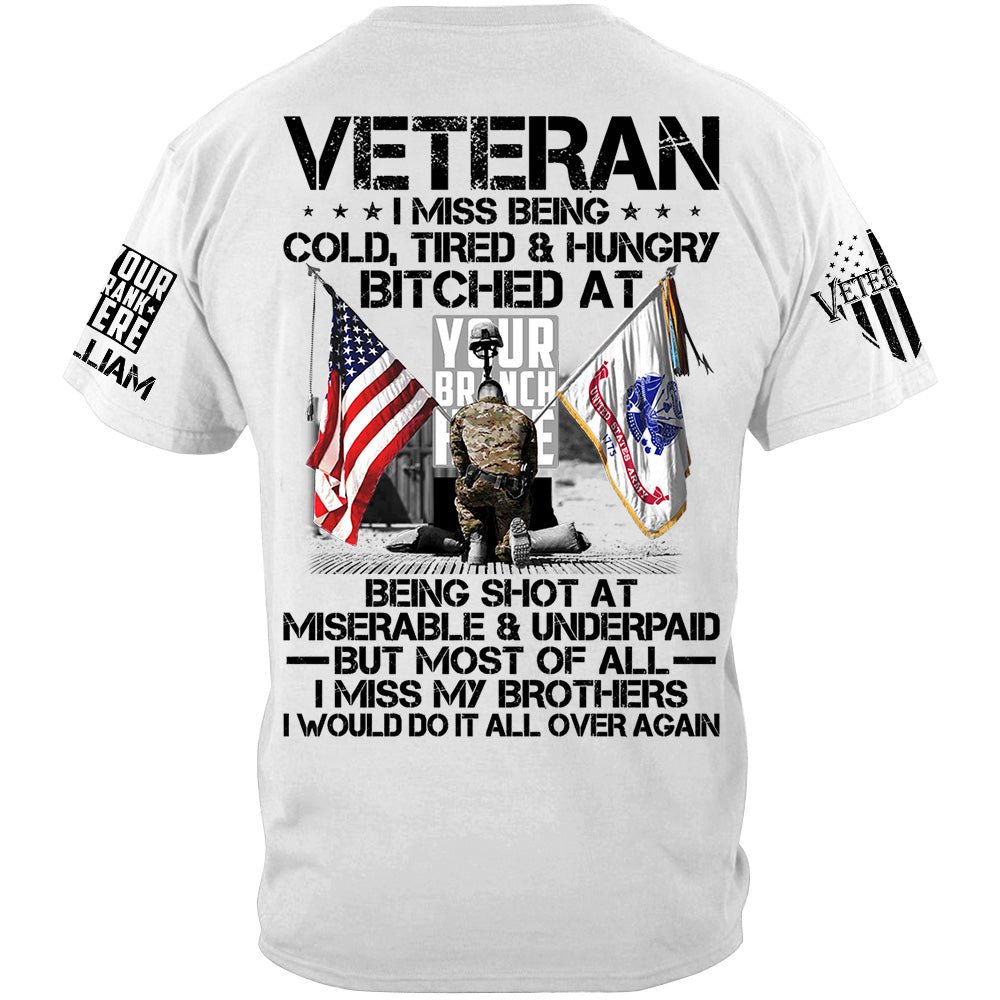 Veteran I Miss Being Cold Tired Hungry I Miss All My Brothers Personalized Shirt For Veteran H2511