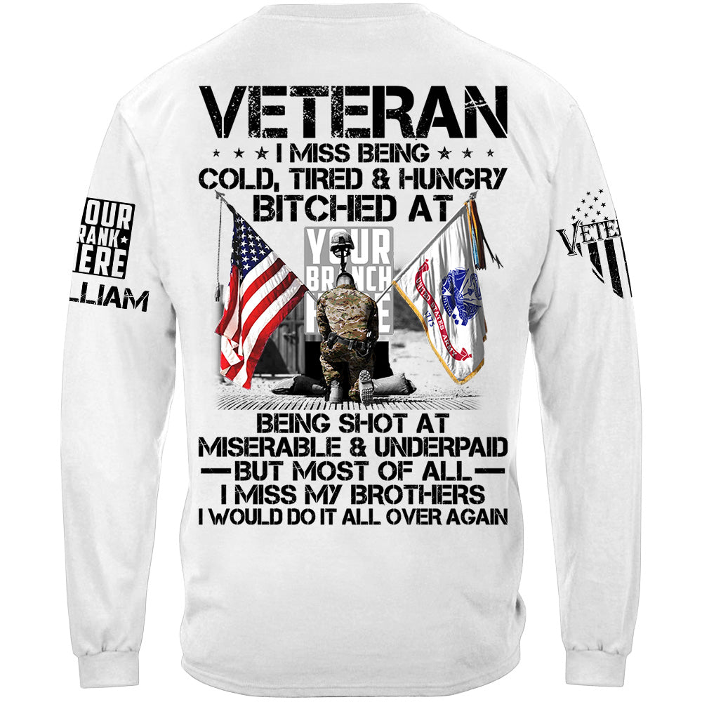 Veteran I Miss Being Cold Tired Hungry I Miss All My Brothers Personalized Shirt For Veteran H2511